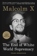The End of White World Supremacy di Malcolm X edito da Arcade Publishing