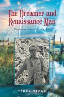 The Dreamer and Renaissance Man di Terry Stone edito da Fulton Books