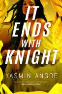 It Ends with Knight di Yasmin Angoe edito da THOMAS & MERCER