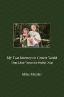 My Two Journeys in Cancer World di Mike Metzler edito da Auctus Publishers