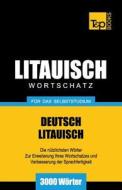 Litauischer Wortschatz Fur Das Selbststudium - 3000 Worter di Andrey Taranov edito da T&p Books