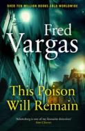 This Poison Will Remain di Fred Vargas edito da Random House UK Ltd