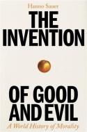 The Invention Of Good And Evil di Hanno Sauer edito da Profile Books Ltd