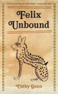 Felix Unbound - new edition di Cathy Gunn edito da New Generation Publishing