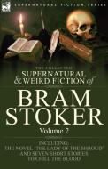 The Collected Supernatural and Weird Fiction of Bram Stoker di Bram Stoker edito da LEONAUR