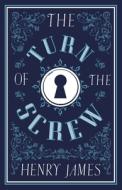 The Turn Of The Screw di JAMES HENRY edito da Alma Books Ltd