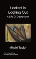 Locked In Looking Out di Mhairi Taylor edito da Chipmunkapublishing