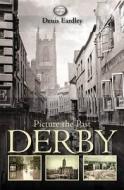 Picture the Past Derby di Denis Eardley edito da DB Publishing