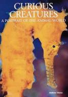 Curious Creatures: A Portrait of the Animal World di Andrew Cleave edito da Todtri Productions