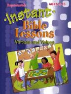 Instant Bible Lessons: Virtues and Values: Ages 5-10 di Pamela J. Kuhn edito da ROSEKIDZ