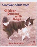 Clicker Dances with Dogs, Level 3 di Kay Laurence edito da SUNSHINE BOOKS INC