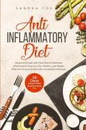 Anti Inflammatory Diet: Beginners Guide di SANDRA FOX edito da Lightning Source Uk Ltd
