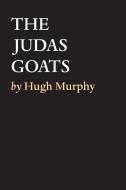 The Judas Goats di Hugh Murphy edito da Tablo Pty Ltd