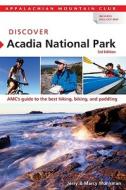 Discover Acadia National Park: AMC's Guide to the Best Hiking, Biking, and Paddling di Jerry Monkman, Marcy Monkman edito da Appalachian Mountain Club