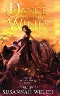 Dance with the Wind di Susannah Welch edito da Silky Sky Publishing, LLC