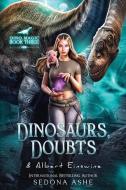 Dinosaurs, Doubts & Albert Einswine di Sedona Ashe edito da Inherence LLC