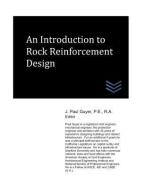 An Introduction to Rock Reinforcement Design di J. Paul Guyer edito da LIGHTNING SOURCE INC