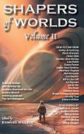 SHAPERS OF WORLDS VOLUME II: SCIENCE FIC di EDWARD WILLETT edito da LIGHTNING SOURCE UK LTD