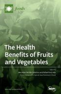 The Health Benefits of Fruits and Vegetables edito da MDPI AG
