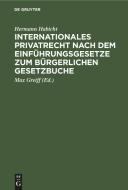 Internationales Privatrecht nach dem Einführungsgesetze zum Bürgerlichen Gesetzbuche di Hermann Habicht edito da De Gruyter