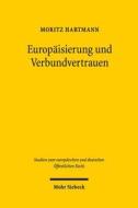 Europaisierung Und Verbundvertrauen: Die Verwaltungspraxis Des Emissionshandelssystems Der Europaischen Union di Moritz Hartmann edito da Mohr Siebeck