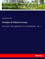 Principles of Political Economy di John Stuart Mill edito da hansebooks