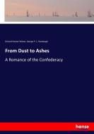 From Dust to Ashes di Richard Hooker Wilmer, George P. C. Rumbough edito da hansebooks