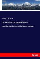 On Renal and Urinary Affections di William H. Dickinson edito da hansebooks