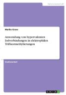 Anwendung von hypervalenten Iodverbindungen in elektrophilen Trifluormethylierungen di Marike Grave edito da GRIN Verlag