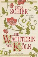 Die Wächterin von Köln di Petra Schier edito da HarperCollins Taschenbuch