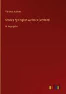 Stories by English Authors Scotland di Various Authors edito da Outlook Verlag
