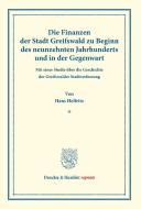 Die Finanzen der Stadt Greifswald zu Beginn des neunzehnten Jahrhunderts und in der Gegenwart. di Hans Helfritz edito da Duncker & Humblot