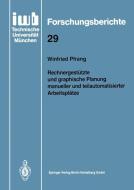 Rechnergestützte und graphische Planung manueller und teilautomatisierter Arbeitsplätze di Winfried Pfrang edito da Springer Berlin Heidelberg
