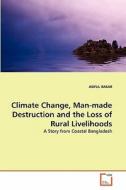 Climate Change, Man-made Destruction and the Loss of Rural Livelihoods di ASIFUL BASAR edito da VDM Verlag