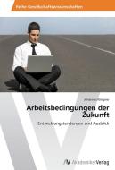 Arbeitsbedingungen der Zukunft di Johannes Klingner edito da AV Akademikerverlag