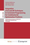 Integration Of AI And OR Techniques In Constraint Programming For Combinatorial Optimization Problems edito da Springer Nature B.V.