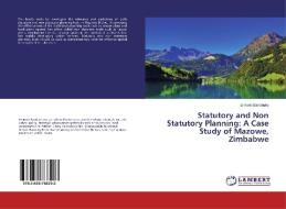 Statutory and Non Statutory Planning: A Case Study of Mazowe, Zimbabwe di Elmond Bandauko edito da LAP Lambert Academic Publishing