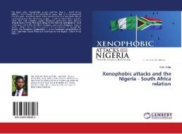 Xenophobic attacks and the Nigeria - South Africa relation di Kehinde Ige edito da LAP Lambert Academic Publishing