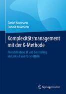 Komplexitatsmanagement Mit Der K-methode di Daniel Kossmann, Donald Kossmann edito da Springer-verlag Berlin And Heidelberg Gmbh & Co. Kg