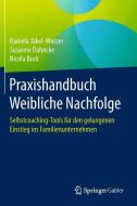 Praxishandbuch Weibliche Nachfolge di Daniela Jäkel-Wurzer, Susanne Dahncke, Nicola Buck edito da Gabler, Betriebswirt.-Vlg