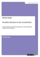 Flexibles Rechnen in der Grundschule di Marleen Gerdon edito da GRIN Verlag