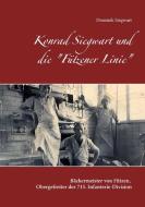 Konrad Siegwart und die "Fützener Linie" di Dominik Siegwart edito da Books on Demand