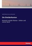 Die Ehefabrikanten di Adolf Wilhelm Ernst Von Winterfeld edito da hansebooks