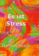 Es ist Stress di Manfred Noack edito da Books on Demand