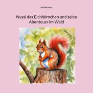 Nussi das Eichhörnchen und seine Abenteuer im Wald di René Burkhard edito da Books on Demand