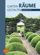 Garten - Räume - Gestalten di Wolfgang Borchardt edito da Ulmer Eugen Verlag