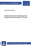 Determinanten der Nachfrage nach Personenlinienluftverkehr in Europa di Franz Willy Odenthal edito da Lang, Peter GmbH