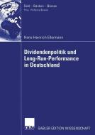 Dividendenpolitik und Long-Run-Performance in Deutschland di Hans-Heinrich Ellermann edito da Deutscher Universitätsverlag