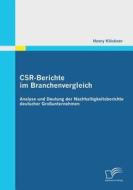 CSR-Berichte im Branchenvergleich: Analyse und Deutung der Nachhaltigkeitsberichte deutscher Großunternehmen di Henry Klöckner edito da Diplomica Verlag