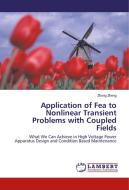 Application of Fea to Nonlinear Transient Problems with Coupled Fields di Zhong Zheng edito da LAP Lambert Academic Publishing